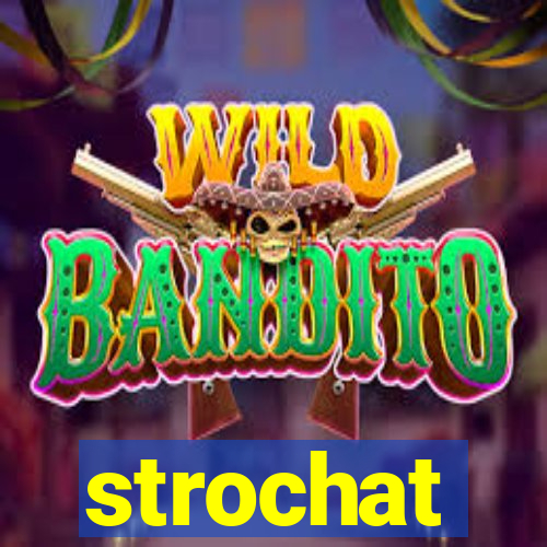 strochat